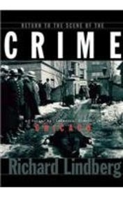 Return to the Scene of the Crime: A Guide to Infamous Places in Chicago - Richard Lindberg - Books - Turner Publishing Company - 9781630264161 - June 17, 1999