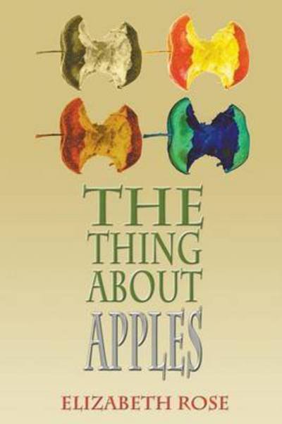Cover for Rose, Assistant Professor of History Elizabeth (Vanderbilt University) · The Thing About Apples (Pocketbok) (2016)
