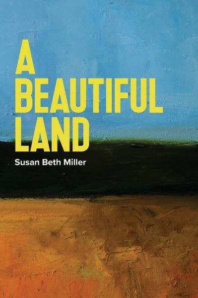 Cover for Susan Beth Miller · A Beautiful Land (Paperback Book) (2021)