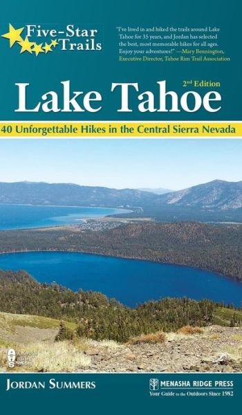 Five-Star Trails: Lake Tahoe: 40 Unforgettable Hikes in the Central Sierra Nevada - Five-Star Trails - Jordan Summers - Books - Menasha Ridge Press Inc. - 9781634042161 - July 19, 2018