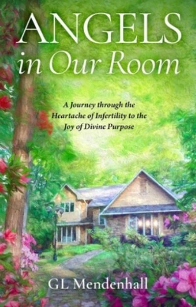 Cover for GL Mendenhall · Angels in Our Room: A Journey through the Heartache of Infertility to the Joy of Divine Purpose (Hardcover Book) (2023)