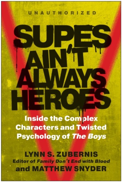 Supes Ain't Always Heroes: Inside the Complex Characters and Twisted Psychology of The Boys - Lynn S. Zubernis - Books - BenBella Books - 9781637744161 - December 5, 2023