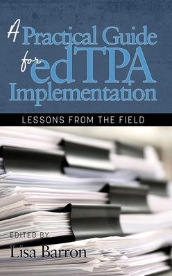 Cover for A Practical Guide for edTPA Implementation: Lessons From the Field (Hardcover Book) (2019)