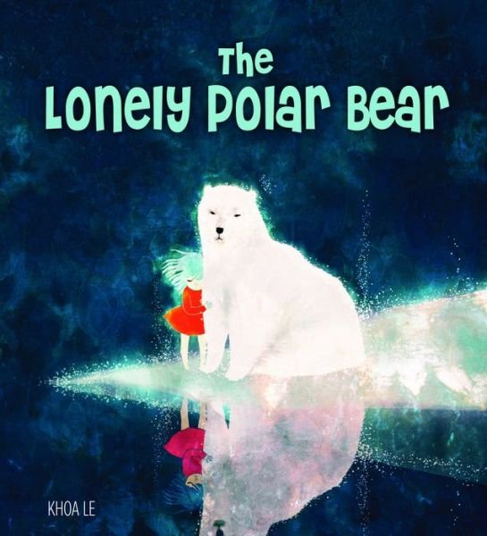 Cover for Khoa Le · Lonely Polar Bear (Book) (2018)
