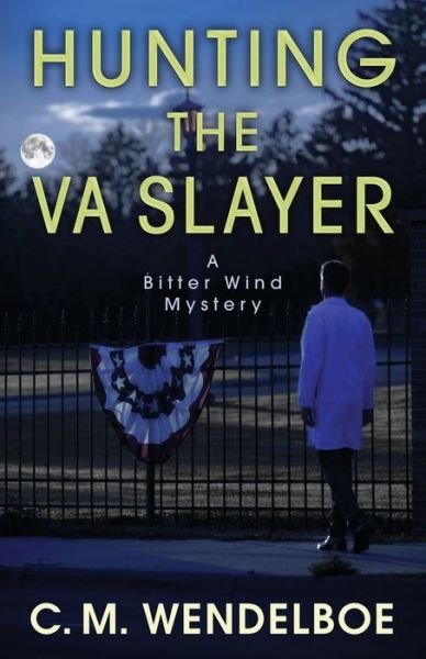 Hunting the VA Slayer - C M Wendelboe - Boeken - Encircle Publications, LLC - 9781645990161 - 15 december 2019
