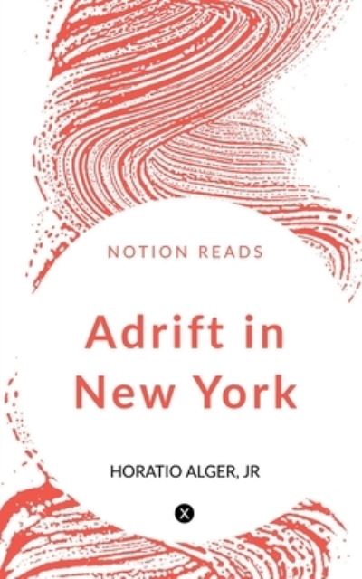 Cover for Jr. Horatio Alger · Adrift in New York (Book) (2019)