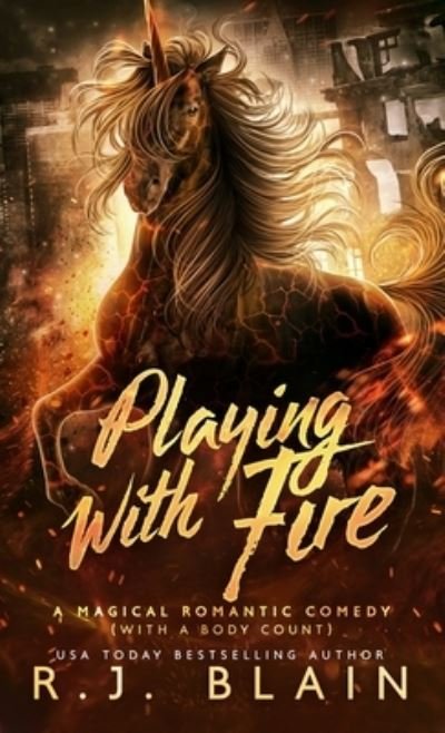 Cover for Rj Blain · Playing with Fire: A Magical Romantic Comedy (with a body count) - Magical Romantic Comedy (with a Body Count) (Pocketbok) (2021)