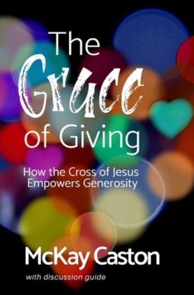 Cover for McKay Caston · The Grace of Giving (Paperback Book) (2019)