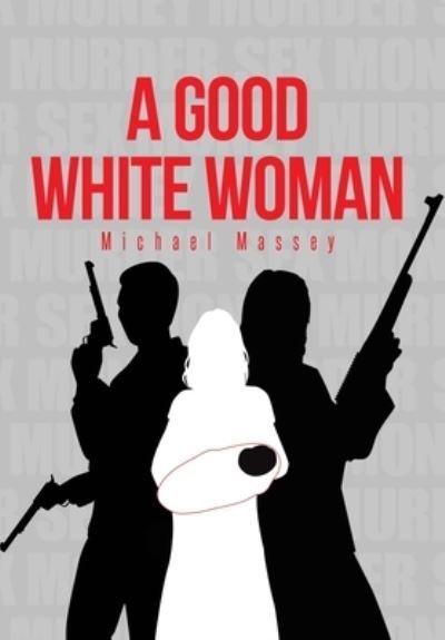Cover for Michael Massey · A Good White Woman (Hardcover Book) (2020)
