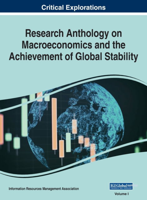 Cover for Research Anthology on Macroeconomics and the Achievement of Global Stability, VOL 1 : 1 (Hardcover Book) (2022)