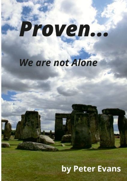 Proven... We Are Not Alone - Peter Evans - Kirjat - Lulu Press - 9781678040161 - perjantai 11. helmikuuta 2022