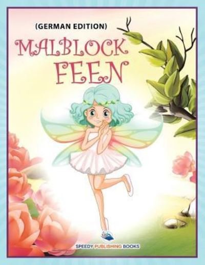 Malblock Feen - Speedy Publishing LLC - Bøger - Speedy Kids - 9781682124161 - June 17, 2015