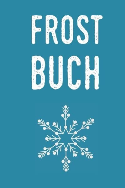 Frost Buch - Tewebook Haushalt - Books - Independently Published - 9781699265161 - October 11, 2019