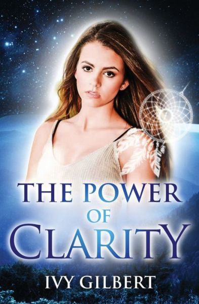 The Power of Clarity - Ivy Gilbert - Kirjat - Independently Published - 9781706705161 - sunnuntai 10. marraskuuta 2019