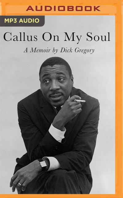 Callus on My Soul - Dick Gregory - Musik - Audible Studios on Brilliance - 9781713664161 - 1. Februar 2022