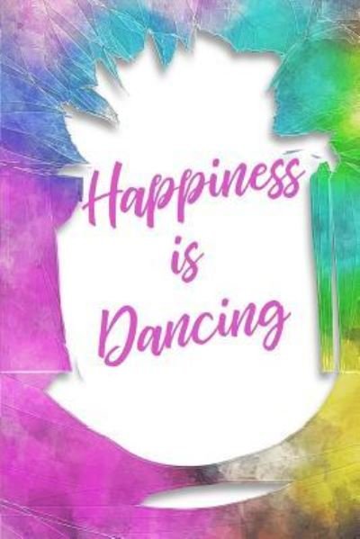 Cover for Dancer Gifts · Happiness Is Dancing (Paperback Book) (2018)