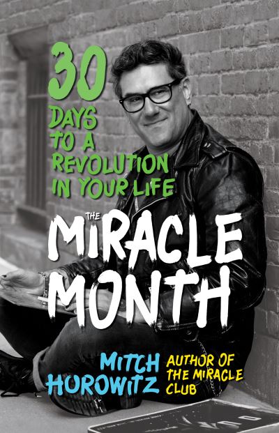 Cover for Mitch Horowitz · The Miracle Month: 30 Days to a Revolution in Your Life (Hardcover Book) (2021)