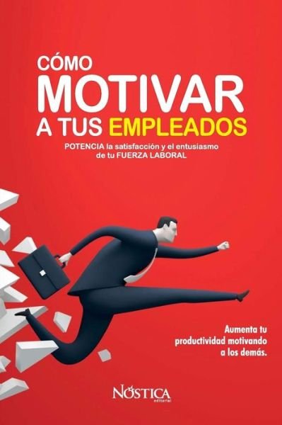 Cover for Nostica Editorial · C mo Motivar a Tus Empleados (Paperback Bog) (2018)