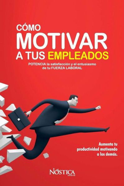 Cover for Nostica Editorial · C mo Motivar a Tus Empleados (Pocketbok) (2018)