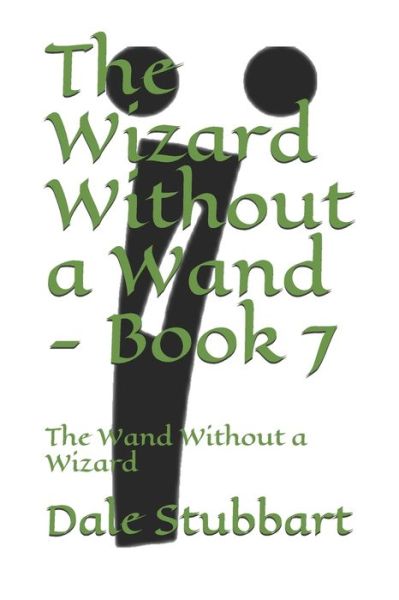 Cover for Dale Stubbart · The Wizard Without a Wand - Book 7 (Pocketbok) (2018)