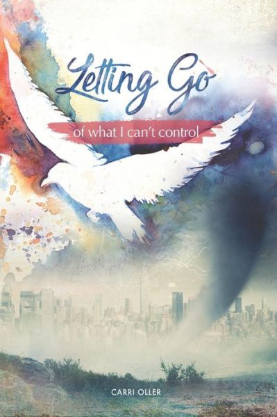 Cover for Carri Oller · Letting Go of What I Can't Control (Paperback Book) (2018)