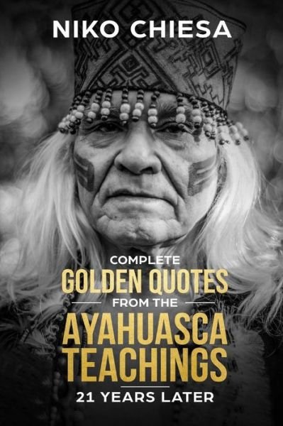 Cover for Niko Chiesa · Complete Golden Quotes from The Ayahuasca Teachings (Pocketbok) (2018)