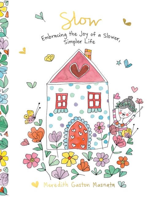 Cover for Meredith Gaston Masnata · Slow: Embracing the Joy of a Slower, Simpler Life (Inbunden Bok) (2024)