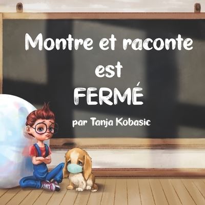 Cover for Tanja K Kobasic · Montre et Raconte est Fermé (Paperback Book) (2020)