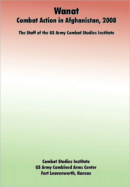 Cover for Staff of the Combat Studies Institute · Wanat: Combat Action in Afghanistan, 2008 (Taschenbuch) (2010)