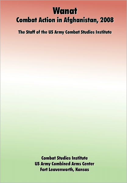 Cover for Staff of the Combat Studies Institute · Wanat: Combat Action in Afghanistan, 2008 (Paperback Book) (2010)