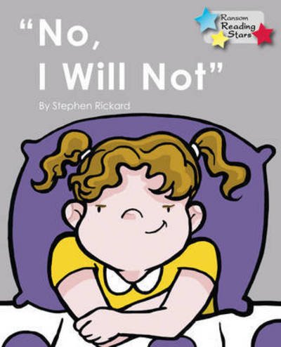 No, I Will Not - Reading Stars - Rickard Stephen - Livros - Ransom Publishing - 9781781278161 - 2019