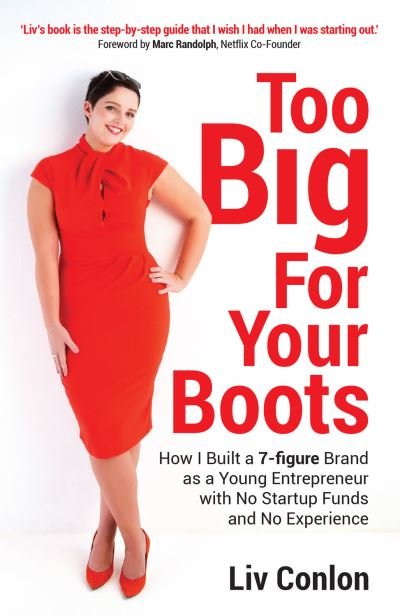 Cover for Liv Conlon · Too Big for Your Boots: How I Built a 7-figure Brand as a Young Entrepreneur with No Startup Funds and No Experience (Pocketbok) (2021)
