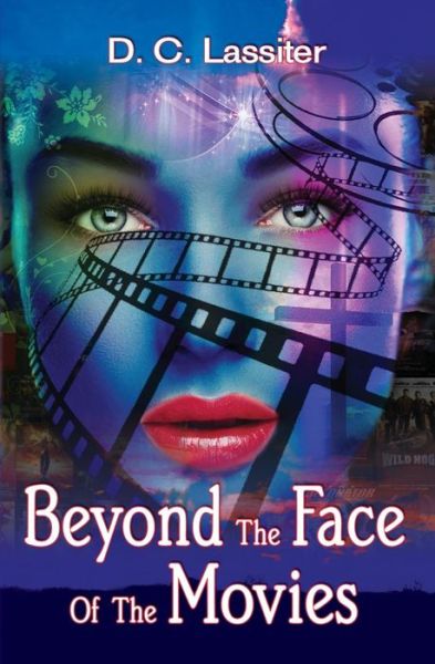 Cover for D. C. Lassiter · Beyond the Face of the Movies 2016 (Paperback Book) (2016)