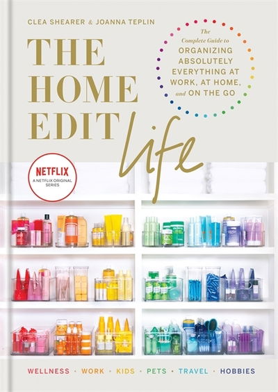 Cover for Clea Shearer · The Home Edit Life: The Complete Guide to Organizing Absolutely Everything at Work, at Home and On the Go, A Netflix Original Series – Season 2 now showing on Netflix - Home Edit (Innbunden bok) (2020)