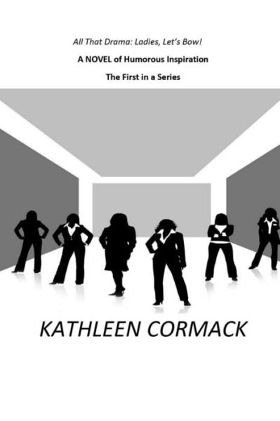 Kathleen Cormack · All That Drama-Ladies Let's Bow! (Paperback Book) (2019)