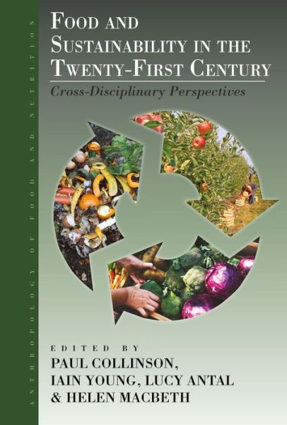 Cover for Food and Sustainability in the Twenty-First Century: Cross-Disciplinary Perspectives - Anthropology of Food &amp; Nutrition (Paperback Book) (2023)