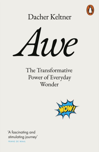 Cover for Prof. Dacher Keltner · Awe: The Transformative Power of Everyday Wonder (Taschenbuch) (2024)