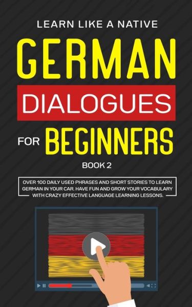 Cover for Learn Like A Native · German Dialogues for Beginners Book 2 (Paperback Bog) (2021)