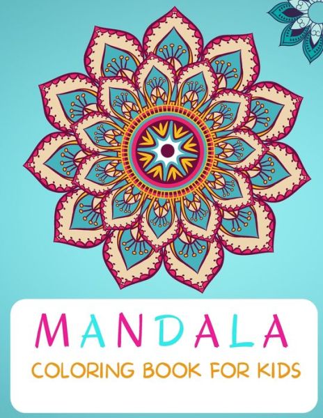 Cover for Lane Neel · Mandala Coloring Book: For Kids ages 4-8 Coloring Book for Kids 4-8 Easy Level for Fun and Educational Purpose Preschool and Kindergarten (Paperback Book) (2021)