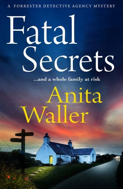 Cover for Anita Waller · Fatal Secrets: The first in a crime mystery series from Anita Waller, author of The Family at No 12 - The Forrester Detective Agency Mysteries (Inbunden Bok) (2023)