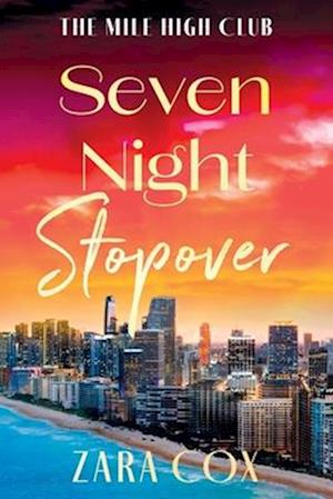 Cover for Zara Cox · Seven Night Stopover: An utterly delicious and flirty read from Zara Cox - The Mile High Club (Paperback Book) [Large type / large print edition] (2025)