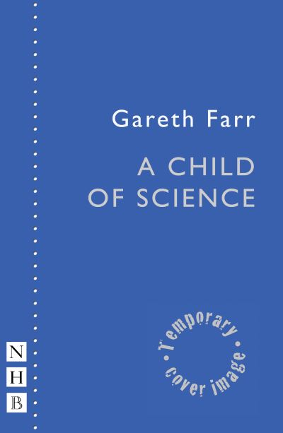 Cover for Gareth Farr · A Child of Science - NHB Modern Plays (Paperback Book) (2024)