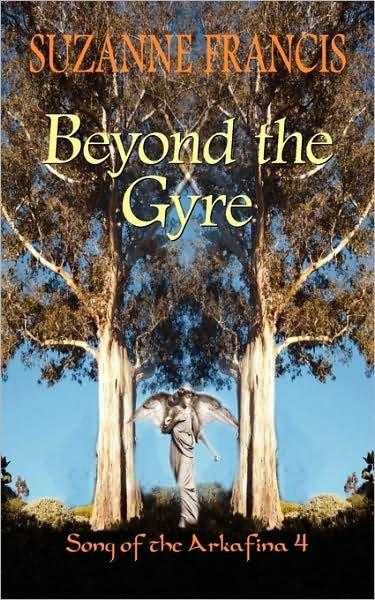 Beyond the Gyre [song of the Arkafina #4] - Suzanne Francis - Libros - Bladud Books - 9781843198161 - 28 de julio de 2009