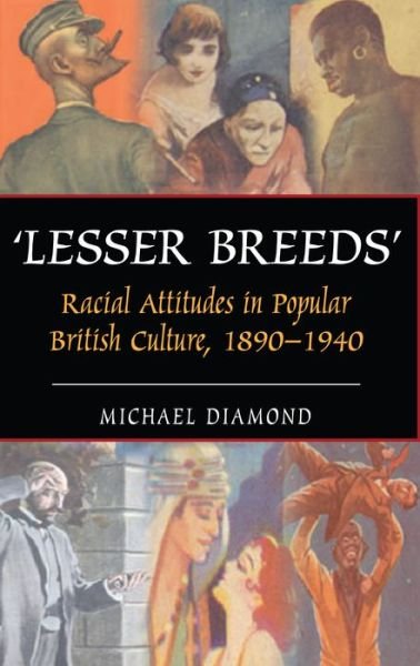 Cover for Michael Diamond · &quot;Lesser Breeds&quot;: Racial Attitudes in Popular British Culture, 1890-1940 - Anthem European Studies (Paperback Book) (2006)