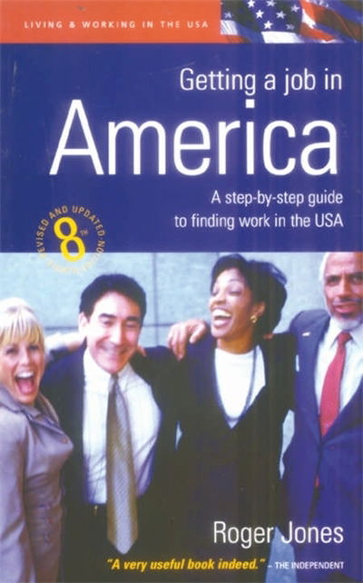 Getting A Job In America 8th Edition: A Step-by-Step Guide to Finding Work in the USA - Roger Jones - Books - Little, Brown Book Group - 9781845280161 - January 28, 2005