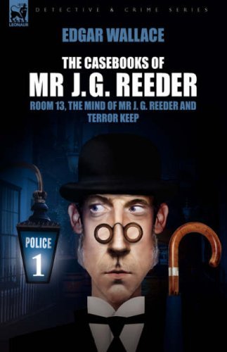 Cover for Edgar Wallace · The Casebooks of MR J. G. Reeder: Book 1-Room 13, the Mind of MR J. G. Reeder and Terror Keep (Gebundenes Buch) (2008)