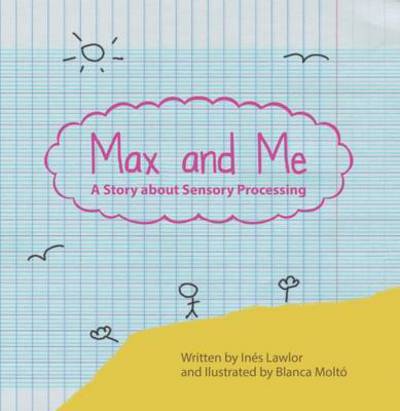 Max and Me: A Story About Sensory Processing - Ines Lawlor - Books - LDA - 9781855036161 - January 30, 2017