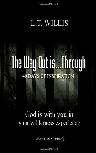 Cover for L. T. Willis · The Way out Is...through: God is with You in Your Wilderness Experience (Paperback Book) (2012)