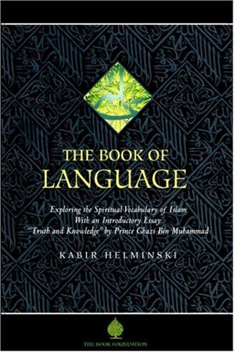 The Book of Language: Exploring the Spritual Vocabulary of Islam - Kabir Helminski - Books - The Book Foundation - 9781904510161 - April 1, 2006