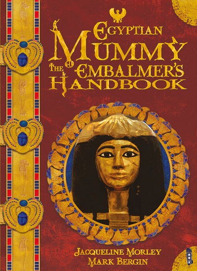 The Egyptian Mummy Embalmer's Handbook - Chronicles - Jacqueline Morley - Books - Salariya Book Company Ltd - 9781907184161 - February 1, 2016